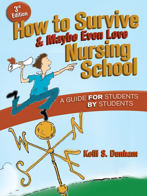 Title details for How to Survive and Maybe Even Love Nursing School by Kelli S. Dunham - Available